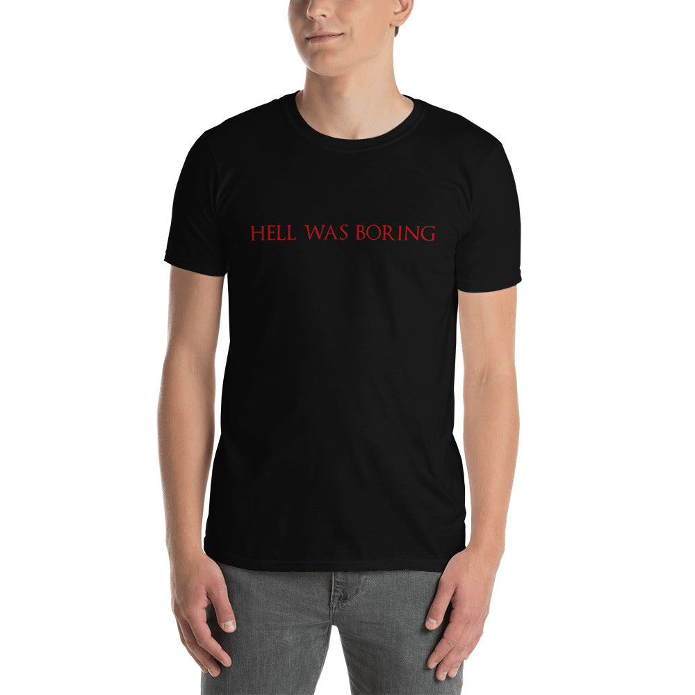 Hell Was Boring Unisex T-Shirt