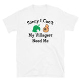 Sorry I Can't My Villagers Need Me White Unisex T-Shirt animal crossing shirt, animal crossing tshirt, animal crossing t-shirt