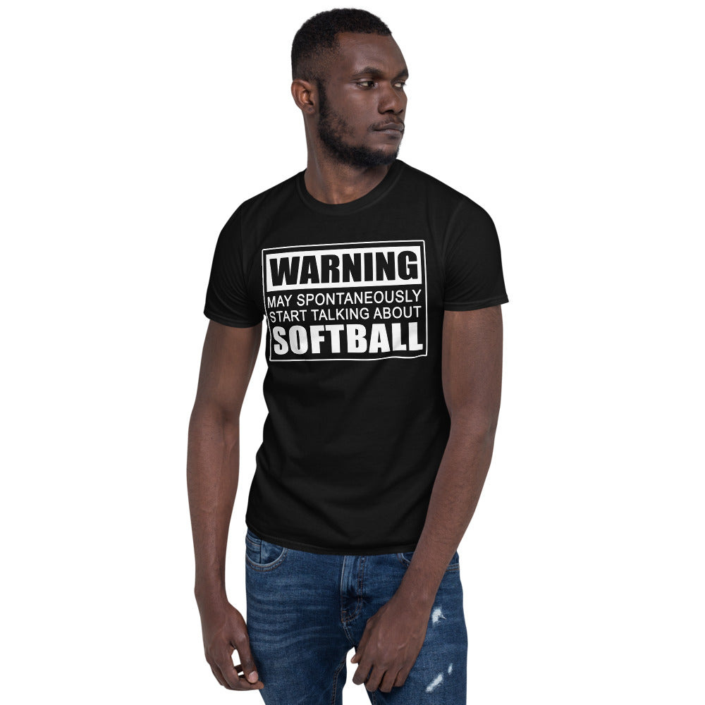 Warning May Spontaneously Start Talking About Softball Unisex T-Shirt
