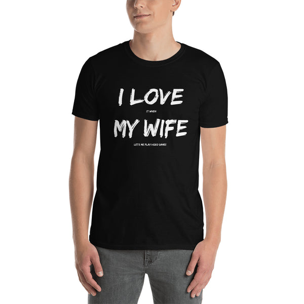 I Love It When My Wife Lets Me Play Video Games Unisex T-Shirt