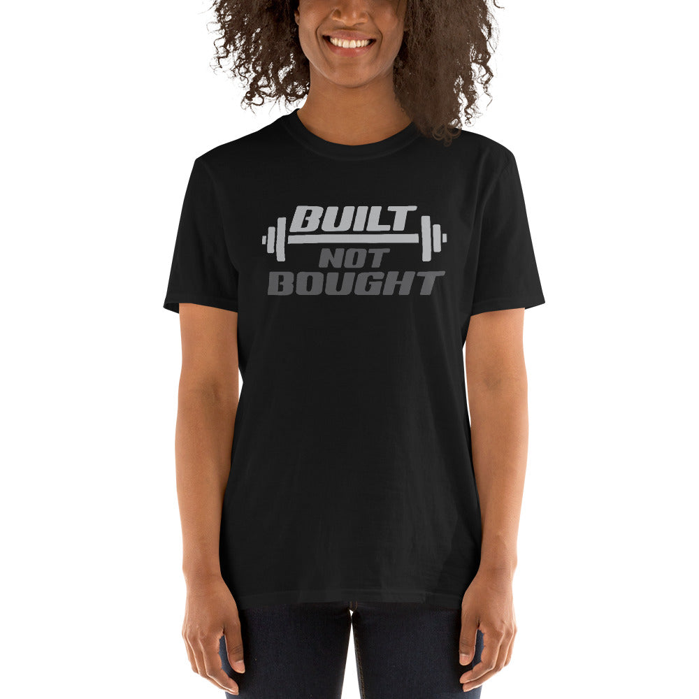 Built Not Bought - Gym Fitness Workout Unisex T-Shirt