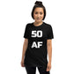50 AF - 50th Birthday Shirt - Fiftieth Birthday Unisex T-Shirt