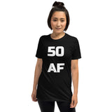 50 AF - 50th Birthday Shirt - Fiftieth Birthday Unisex T-Shirt 50 AF - 50th Birthday Shirt - Fiftieth Birthday Unisex T-Shirt