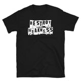 Destroy Weakness Workout Motivation - Gym Workout Fitness Unisex T-Shirt gym shirt, gym t shirt, gym tshirt, workout shirt, workout t shirt, workout tshirt, fitness shirt, fitness t shirt, fitness tshirt