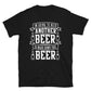 I'm Going To Need Another Beer To Wash Down This Beer - Beer Lover Unisex T-Shirt