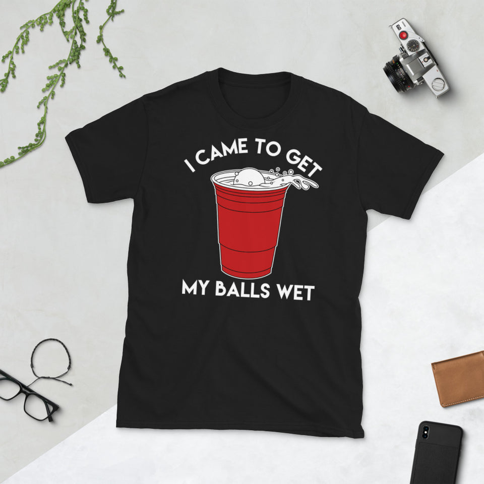 I Came To Get My Balls Wet - Beer Lover Unisex T-Shirt