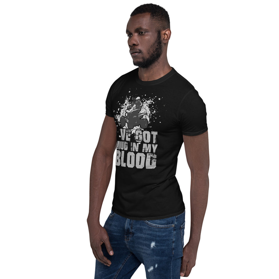 I've Got Mud In My Blood - Quad Bike Motorbike Unisex T-Shirt