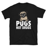 Pugs Not Drugs - Pug Unisex T-Shirt Pugs Not Drugs - Pug Unisex T-Shirt