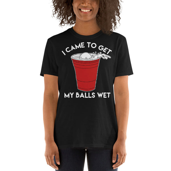 I Came To Get My Balls Wet - Beer Lover Unisex T-Shirt