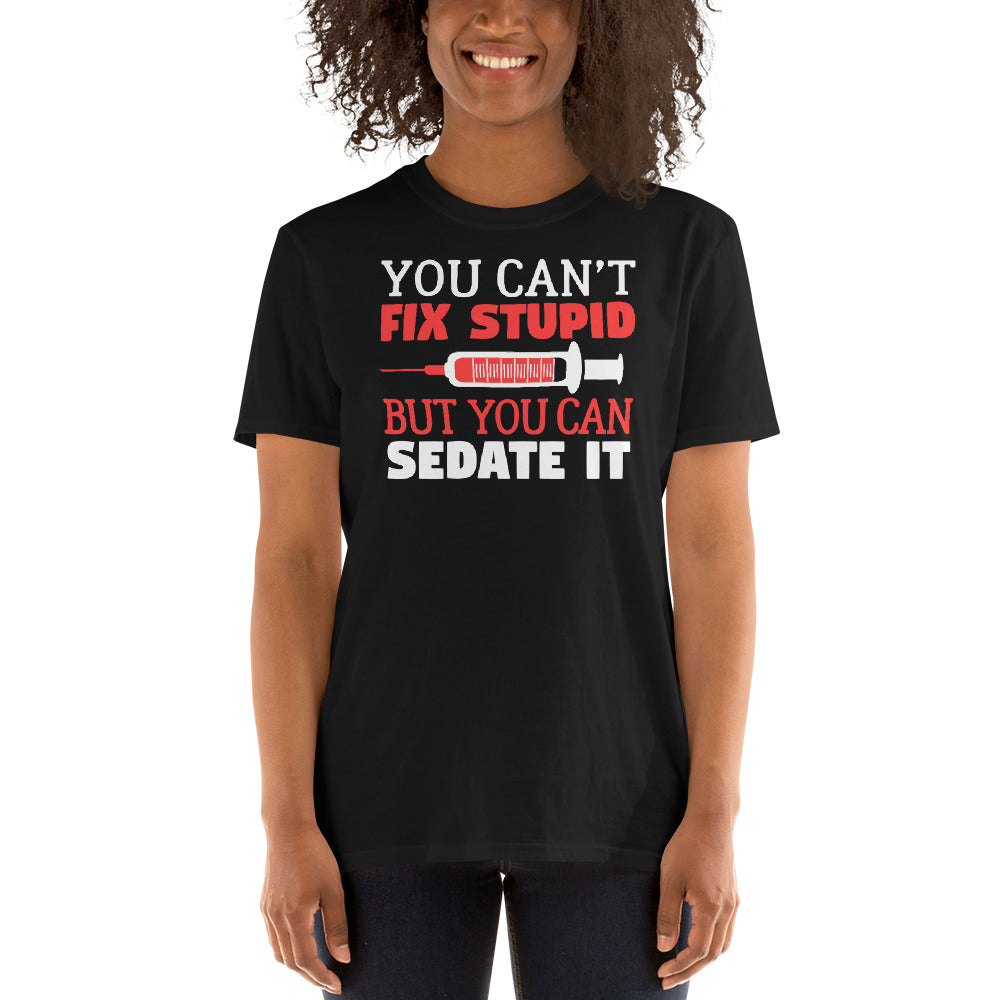 You Can't Fix Stupid But You Can Sedate It Unisex T-Shirt Secondary image