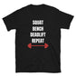 Squat Bench Deadlift Repeat - Gym Motivation Workout Unisex T-Shirt