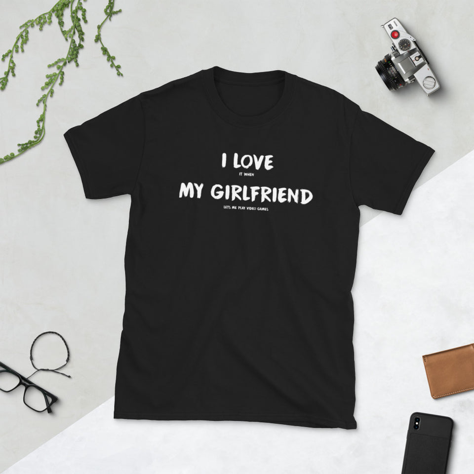 I Love It When My Girlfriend Lets Me Play Video Games Unisex T-Shirt
