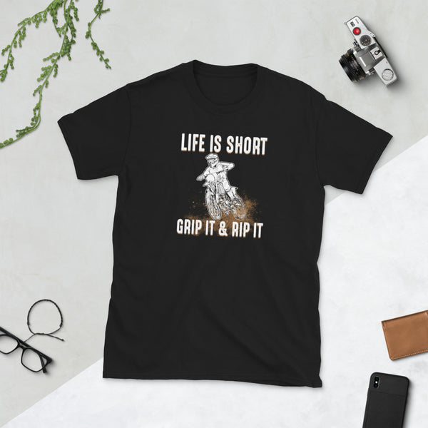 Life Is Short Grip It & Rip It - Motorbike Dirt Bike Unisex T-Shirt
