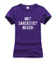 Me? Sarcastic? Never Sarcasm T-Shirt