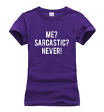 Me? Sarcastic? Never Sarcasm T-Shirt Me? Sarcastic? Never Sarcasm T-Shirt