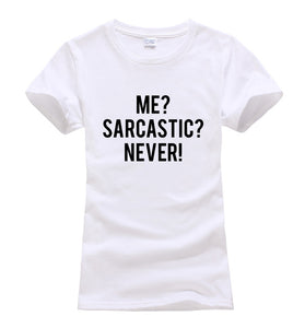 Me? Sarcastic? Never Sarcasm T-Shirt Me? Sarcastic? Never Sarcasm T-Shirt