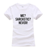 Me? Sarcastic? Never Sarcasm T-Shirt Me? Sarcastic? Never Sarcasm T-Shirt