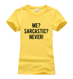 Me? Sarcastic? Never Sarcasm T-Shirt Me? Sarcastic? Never Sarcasm T-Shirt