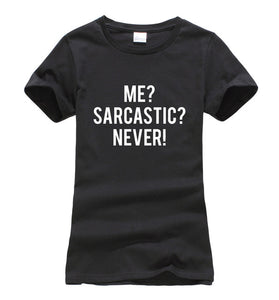 Me? Sarcastic? Never Sarcasm T-Shirt Me? Sarcastic? Never Sarcasm T-Shirt