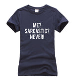 Me? Sarcastic? Never Sarcasm T-Shirt Me? Sarcastic? Never Sarcasm T-Shirt