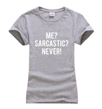 Me? Sarcastic? Never Sarcasm T-Shirt Me? Sarcastic? Never Sarcasm T-Shirt