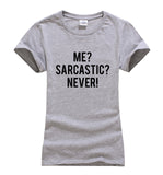 Me? Sarcastic? Never Sarcasm T-Shirt Me? Sarcastic? Never Sarcasm T-Shirt