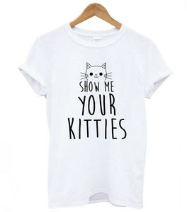 Show Me Your Kitties Cat Women's T-Shirt Show Me Your Kitties Cat Women's T-Shirt
