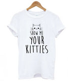 Show Me Your Kitties Cat Women's T-Shirt Show Me Your Kitties Cat Women's T-Shirt