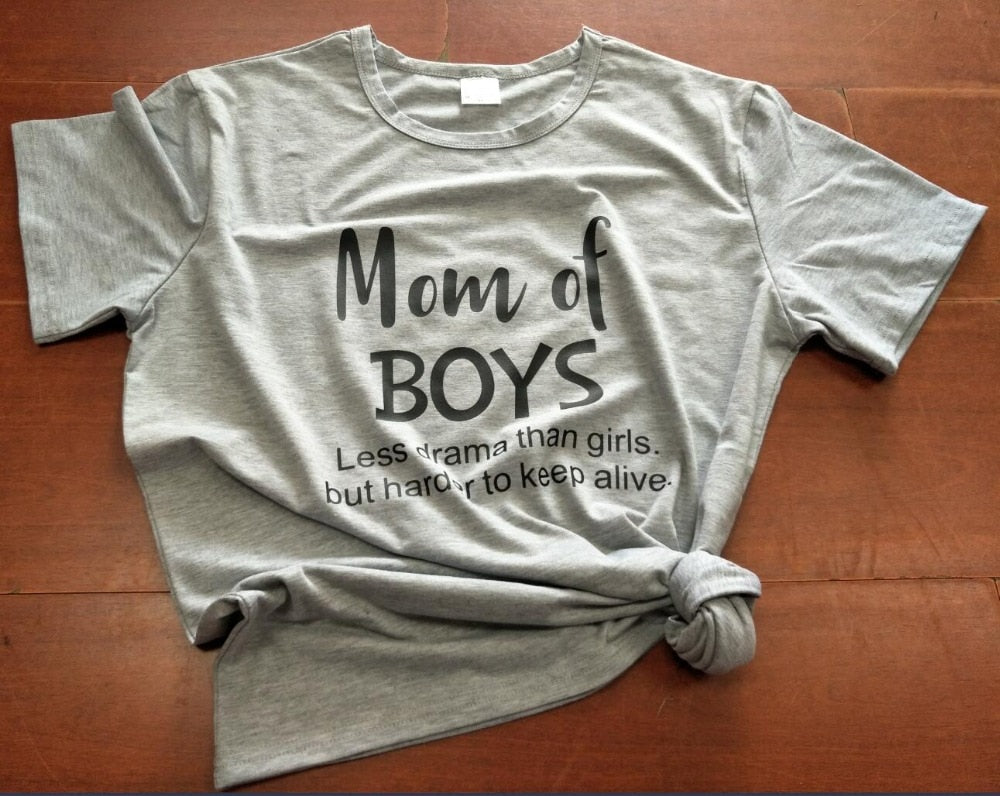 Mom Of Boys Less Drama Than Girls, But Harder To Keep Alive T-Shirt