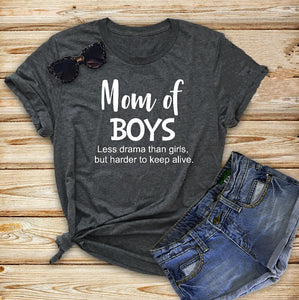 Mom Of Boys Less Drama Than Girls, But Harder To Keep Alive T-Shirt