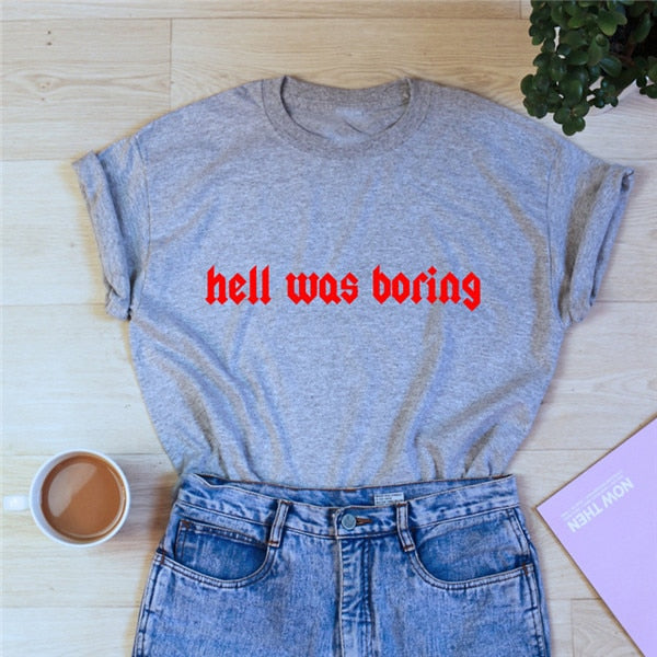 Hell Was Boring Womens T-Shirt