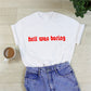 Hell Was Boring Womens T-Shirt