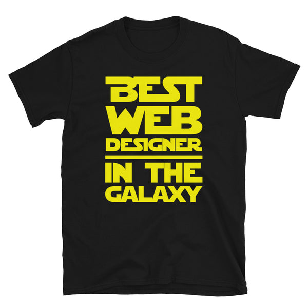 Best Web Designer In The Galaxy Unisex T-Shirt