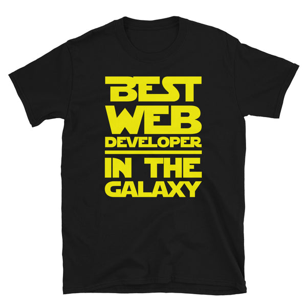 Best Web Developer In The Galaxy Unisex T-Shirt