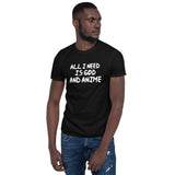 All I Need Is God And Anime Unisex T-Shirt All I Need Is God And Anime Unisex T-Shirt