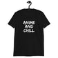 Anime And Chill Unisex T-Shirt