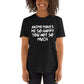 Anime Makes Me So Happy You Not So Much Unisex T-Shirt