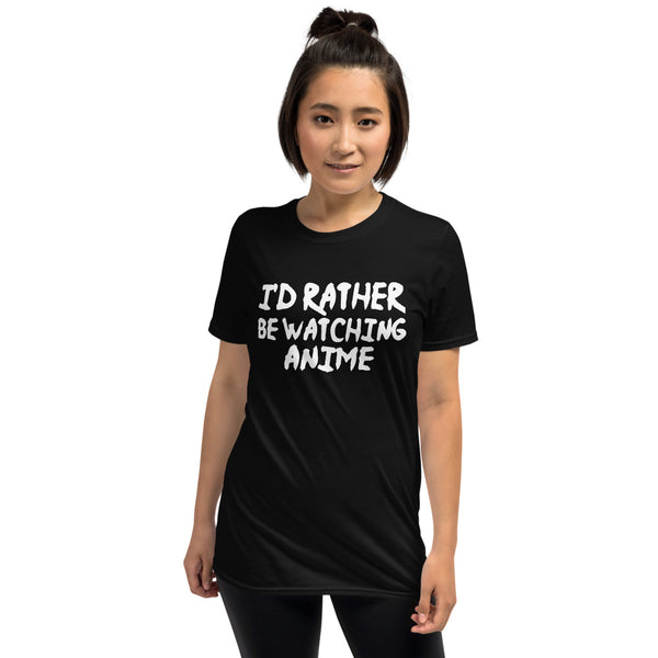 I'd Rather Be Watching Anime Unisex T-Shirt