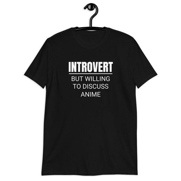 Introvert But Willing To Discuss Anime Unisex T-Shirt
