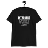 Introvert But Willing To Discuss Anime Unisex T-Shirt Introvert But Willing To Discuss Anime Unisex T-Shirt