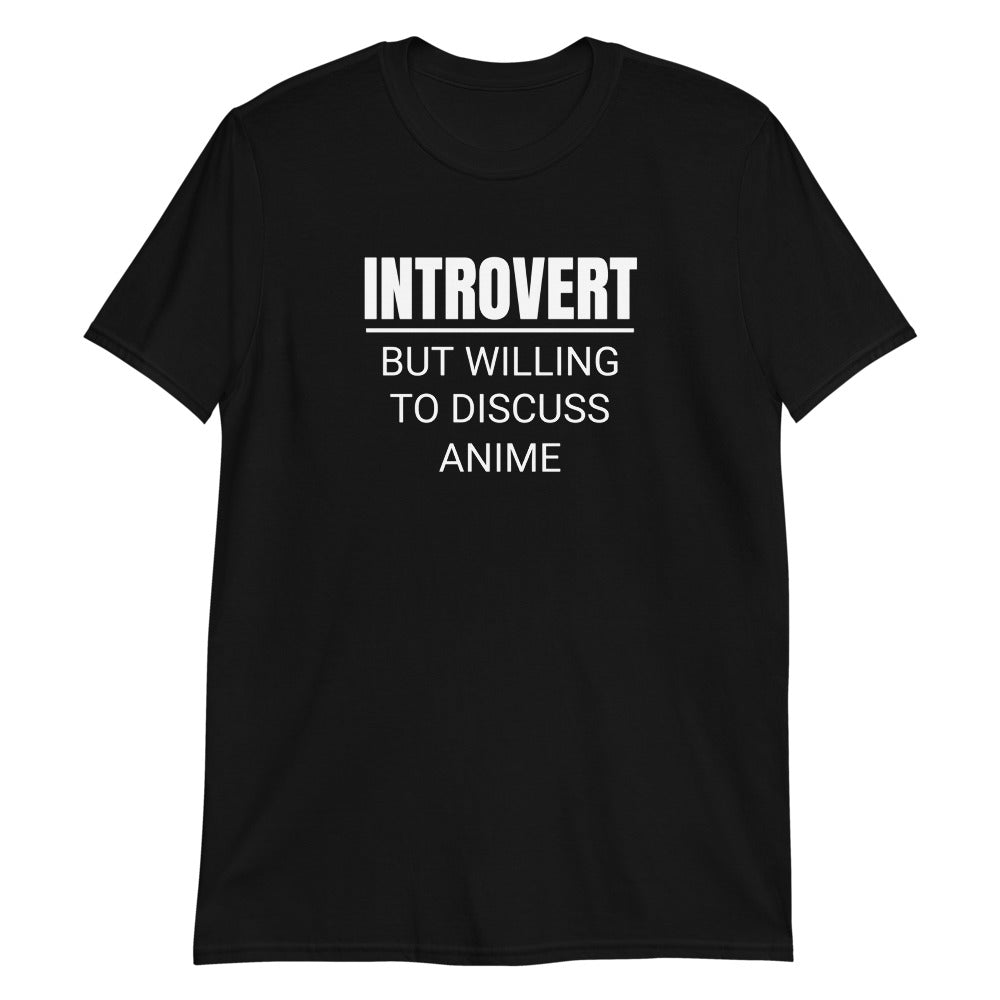 Introvert But Willing To Discuss Anime Unisex T-Shirt
