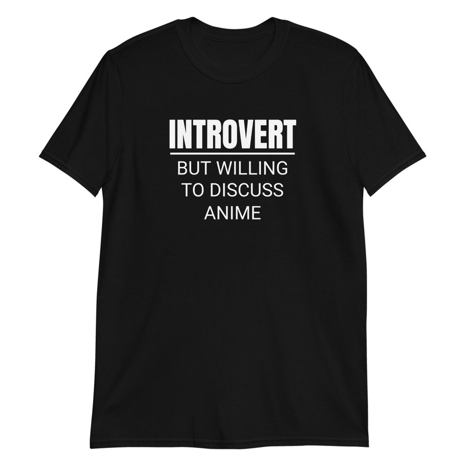 Introvert But Willing To Discuss Anime Unisex T-Shirt