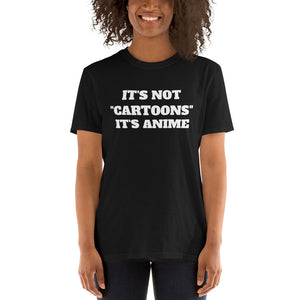 It's Not Cartoons It's Anime Unisex T-Shirt It's Not Cartoons It's Anime Unisex T-Shirt