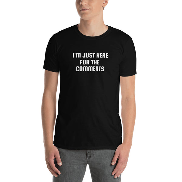 I'm Just Here For The Comments Unisex T-Shirt