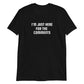 I'm Just Here For The Comments Unisex T-Shirt