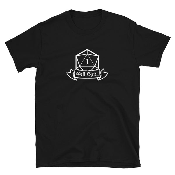 Well Shit Fantasy RPG Dice Shirt | Dungeon Master Tee | Tabletop RPG | Tabletop Games | RPG T Shirt | Role Playing Unisex T-Shirt