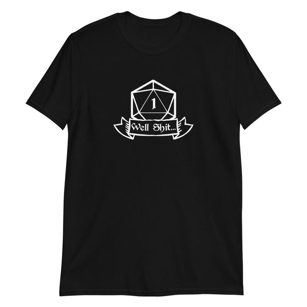 Well Shit Fantasy RPG Dice Shirt | Dungeon Master Tee | Tabletop RPG | Tabletop Games | RPG T Shirt | Role Playing Unisex T-Shirt