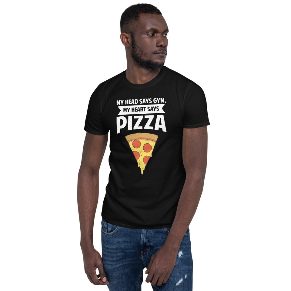 My Head Says Gym, My Heart Says Pizza Shirt | Pizza Tee | Pizza Gifts | Pizza Clothing | Funny Pizza Shirt | Pizza Lover Unisex T-Shirt