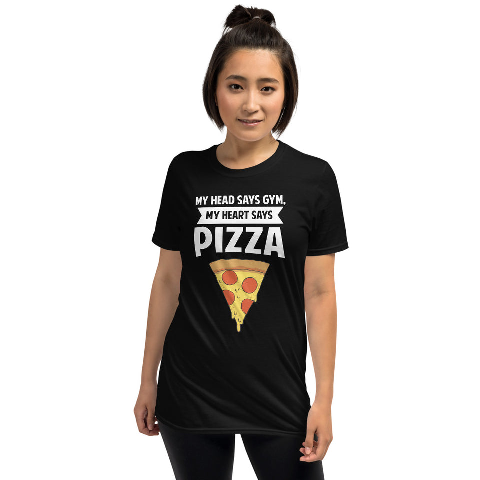 My Head Says Gym, My Heart Says Pizza Shirt | Pizza Tee | Pizza Gifts | Pizza Clothing | Funny Pizza Shirt | Pizza Lover Unisex T-Shirt