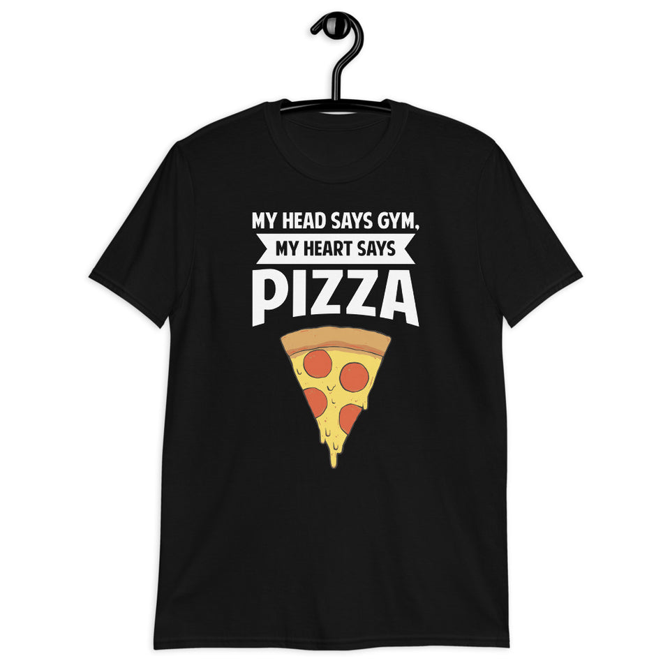 My Head Says Gym, My Heart Says Pizza Shirt | Pizza Tee | Pizza Gifts | Pizza Clothing | Funny Pizza Shirt | Pizza Lover Unisex T-Shirt